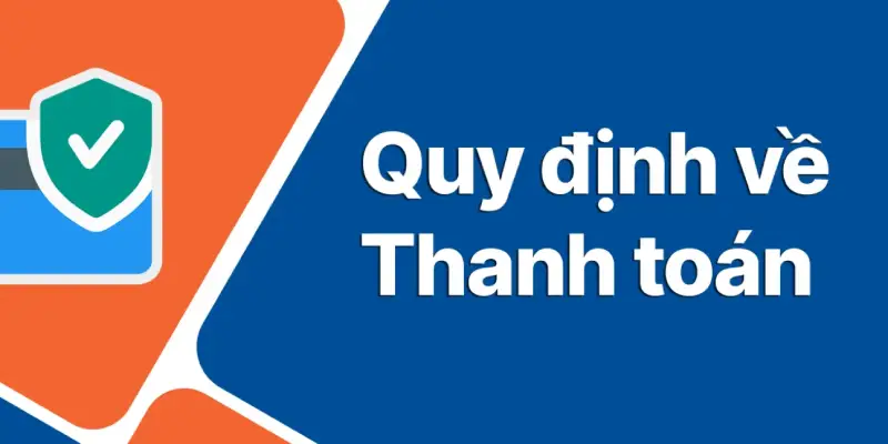 Quy định về thanh toán tiền nạp rút